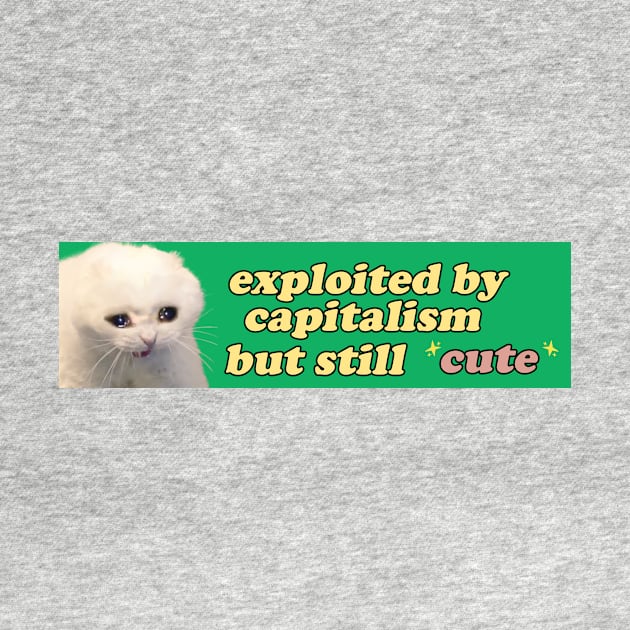 Exploited by Capitalism but Still Cute Bumper Sticker OR Magnet | Gen Z Sticker | Cute Cat Sticker | Sad Crying Cat Sticker | by Y2KSZN